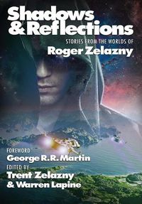 Cover image for Shadows & Reflections: A Roger Zelazny Tribute Anthology