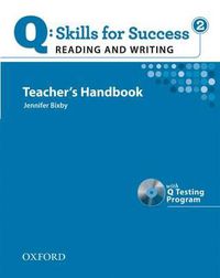Cover image for Q Skills for Success: Reading and Writing 2: Teacher's Book with Testing Program CD-ROM