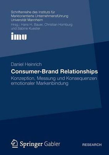 Consumer-Brand Relationships: Konzeption, Messung und Konsequenzen emotionaler Markenbindung