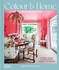 Cover image for Colour Is Home: A Brave Guide to Designing Classic Interiors