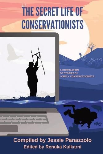 Cover image for The Secret Life of Conservationists: A compilation of stories by Lonely Conservationists