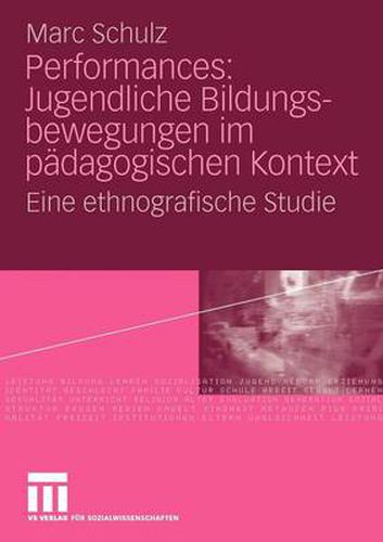 Cover image for Performances: Jugendliche Bildungsbewegungen Im Padagogischen Kontext: Eine Ethnografische Studie