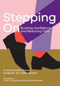 Cover image for Stepping On: Building Confidence and Reducing Falls: A Community-Based Program for Older People