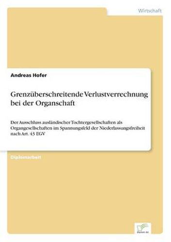 Cover image for Grenzuberschreitende Verlustverrechnung bei der Organschaft: Der Ausschluss auslandischer Tochtergesellschaften als Organgesellschaften im Spannungsfeld der Niederlassungsfreiheit nach Art. 43 EGV