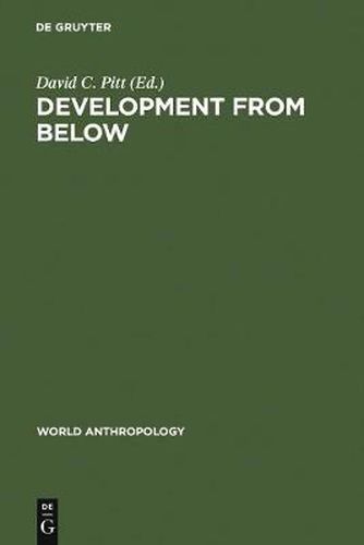 Cover image for Development from Below: Anthropologist and Development Situations