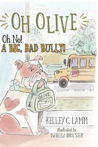 Cover image for OH OLIVE, Oh No! A BIG BAD BULLY!