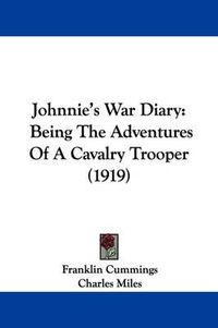 Cover image for Johnnie's War Diary: Being the Adventures of a Cavalry Trooper (1919)