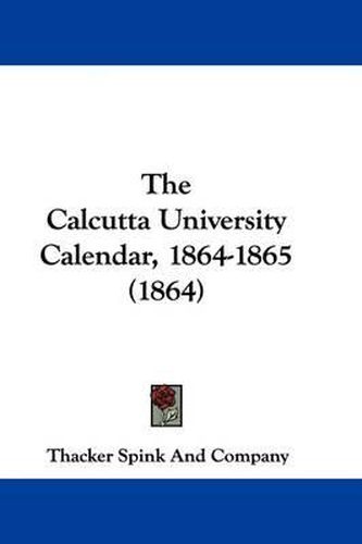 Cover image for The Calcutta University Calendar, 1864-1865 (1864)