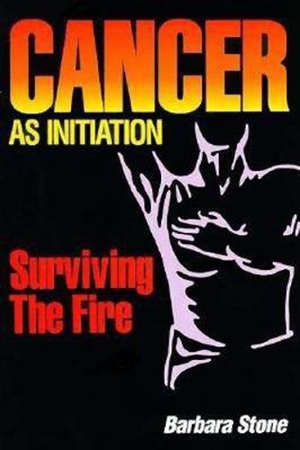 Cover image for Cancer as Initiation: Surviving the Fire