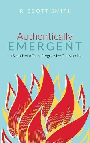 Cover image for Authentically Emergent: In Search of a Truly Progressive Christianity