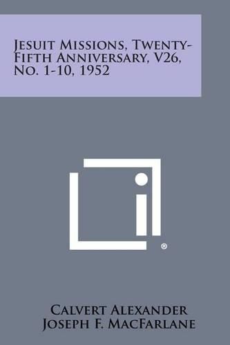 Cover image for Jesuit Missions, Twenty-Fifth Anniversary, V26, No. 1-10, 1952