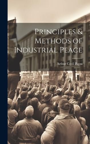 Cover image for Principles & Methods of Industrial Peace