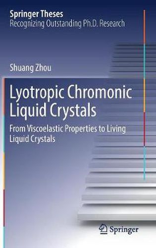 Cover image for Lyotropic Chromonic Liquid Crystals: From Viscoelastic Properties to Living Liquid Crystals