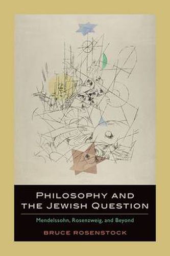 Cover image for Philosophy and the Jewish Question: Mendelssohn, Rosenzweig, and Beyond