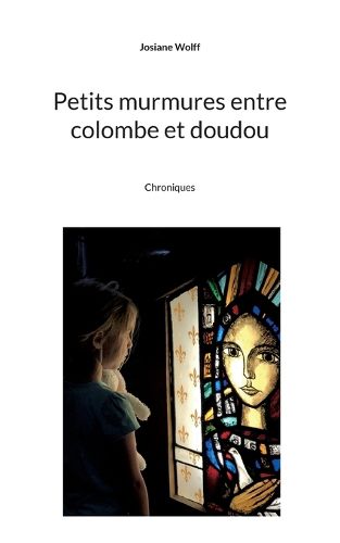Cover image for Petits murmures entre colombe et doudou: Chroniques