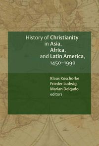 Cover image for History of Christianity in Asia, Africa, and Latin America, 1450-1990: A Documentary Sourcebook