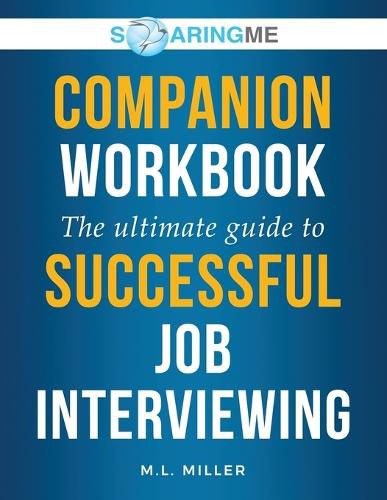 SoaringME COMPANION WORKBOOK The Ultimate Guide to Successful Job Interviewing