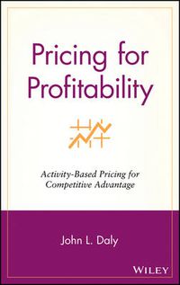 Cover image for Pricing for Profitability: Activity-based Pricing for Competitive Advantage