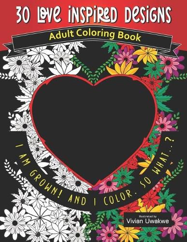 Cover image for 30 LOVE INSPIRED Designs - Adult Coloring Book: Romance Themed Perfect Gift for Valentine's Day