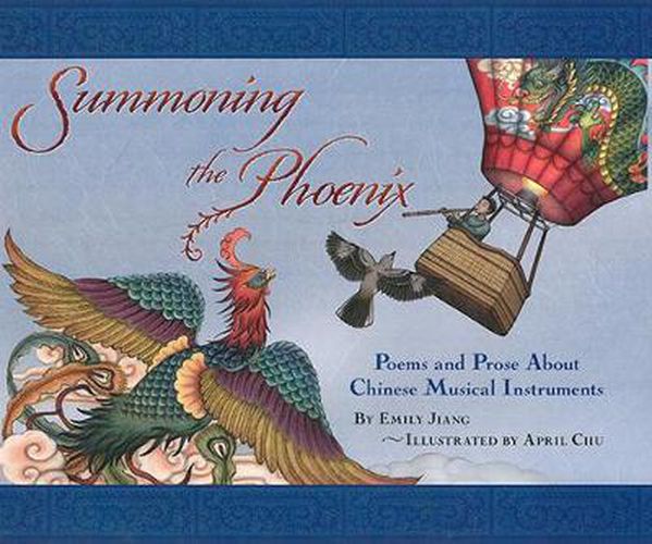 Cover image for Summoning The Phoenix: Poems and Prose About Chinese Musical Instruments