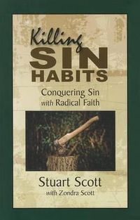 Cover image for Killing Sin Habits: Conquering Sin with Radical Faith