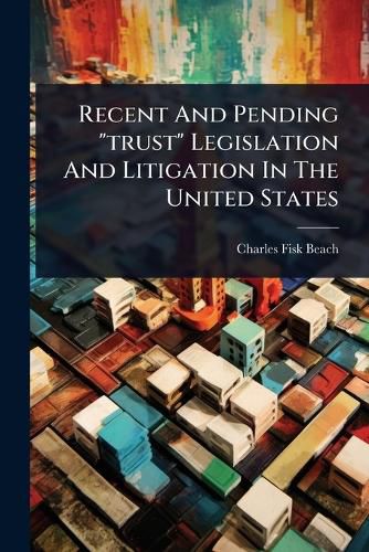 Cover image for Recent And Pending "trust" Legislation And Litigation In The United States