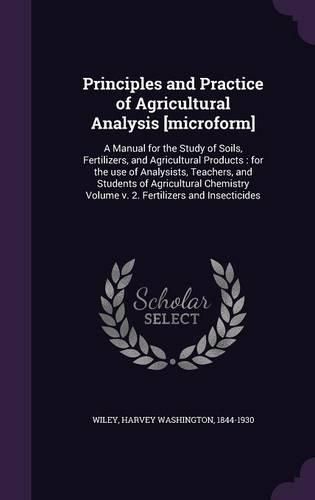 Cover image for Principles and Practice of Agricultural Analysis [microform]