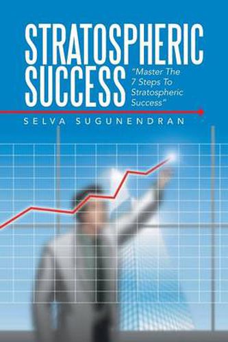 Cover image for Stratospheric Success: Master the 7 Steps to Stratospheric Success