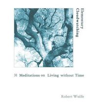 Cover image for Elementary Cloudwatching: 31 Meditations on Living Without Time