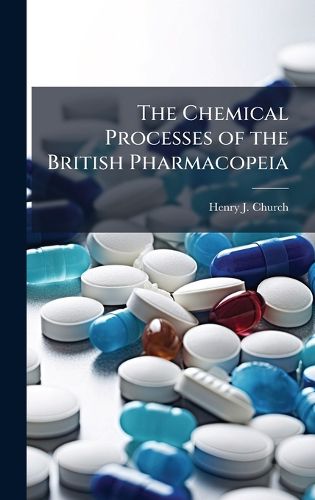 Cover image for The Chemical Processes of the British Pharmacopeia