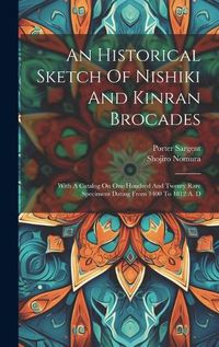 Cover image for An Historical Sketch Of Nishiki And Kinran Brocades