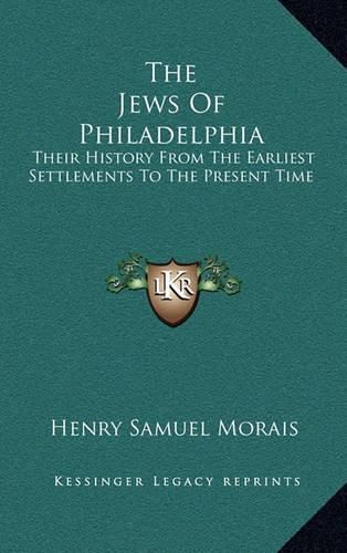 Cover image for The Jews of Philadelphia: Their History from the Earliest Settlements to the Present Time