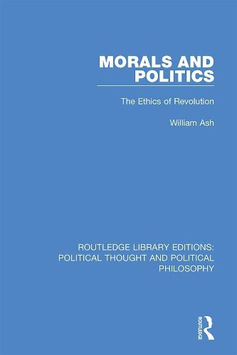 Cover image for Morals and Politics: The Ethics of Revolution