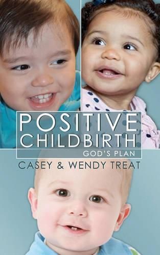 Positive Childbirth, God's Plan: Practical Wisdom for Pregnancy and Delivery