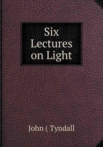 Cover image for Six Lectures on Light