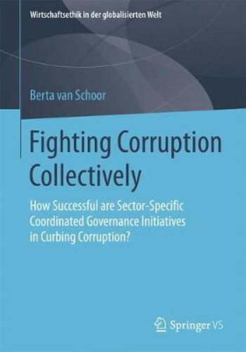 Cover image for Fighting Corruption Collectively: How Successful are Sector-Specific Coordinated Governance Initiatives in Curbing Corruption?