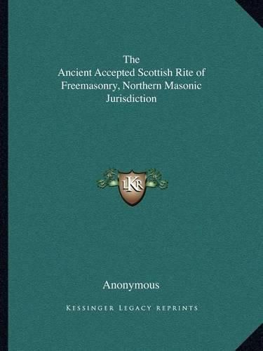 Cover image for The Ancient Accepted Scottish Rite of Freemasonry, Northern Masonic Jurisdiction
