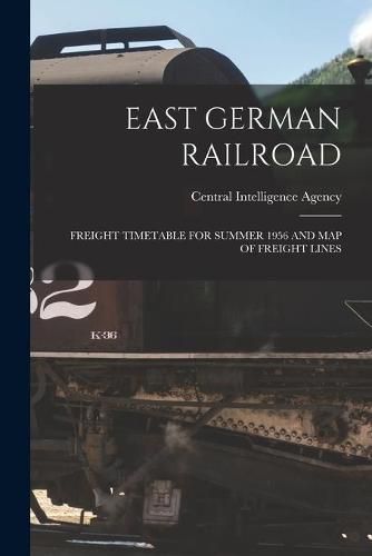 Cover image for East German Railroad: Freight Timetable for Summer 1956 and Map of Freight Lines