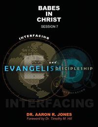 Cover image for Interfacing Evangelism and Discipleship Session 7: Babes in Christ