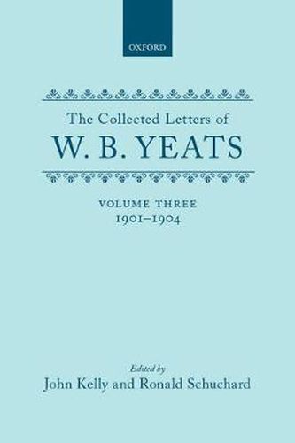 Cover image for The Collected Letters of W. B. Yeats: Volume III: 1901-1904