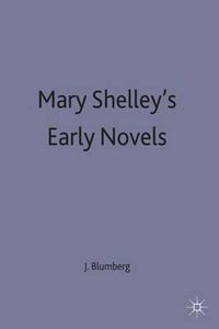 Cover image for Mary Shelley's Early Novels: 'This Child of Imagination and Misery