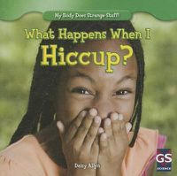 Cover image for What Happens When I Hiccup?