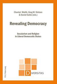 Cover image for Revealing Democracy: Secularism and Religion in Liberal Democratic States