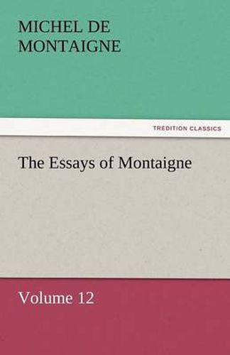 Cover image for The Essays of Montaigne - Volume 12