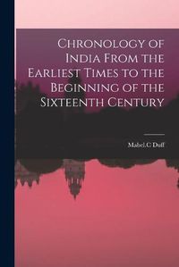 Cover image for Chronology of India From the Earliest Times to the Beginning of the Sixteenth Century