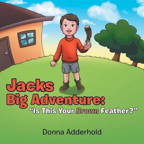 Jacks Big Adventure: Is This Your Brown Feather?