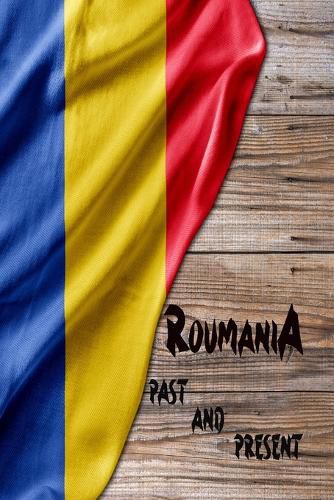 Romania Past and Present