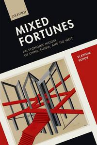 Cover image for Mixed Fortunes: An Economic History of China, Russia, and the West