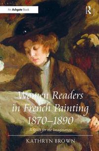 Cover image for Women Readers in French Painting 1870-1890: A Space for the Imagination