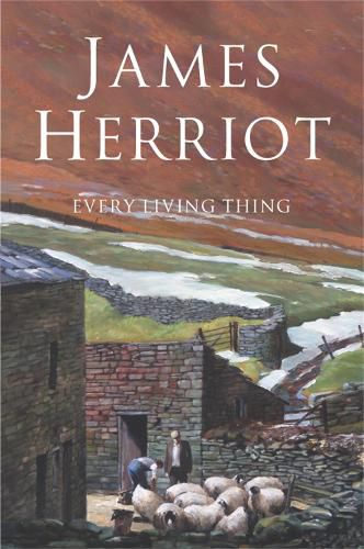 Every Living Thing: The Classic Memoirs of a Yorkshire Country Vet